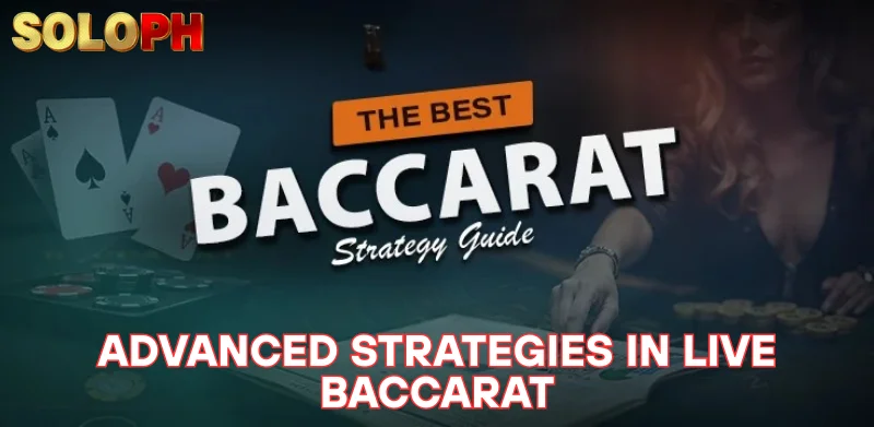 Live Baccarat SOLOPH – The door to huge rewards 3 Advanced Strategies in Live Baccarat