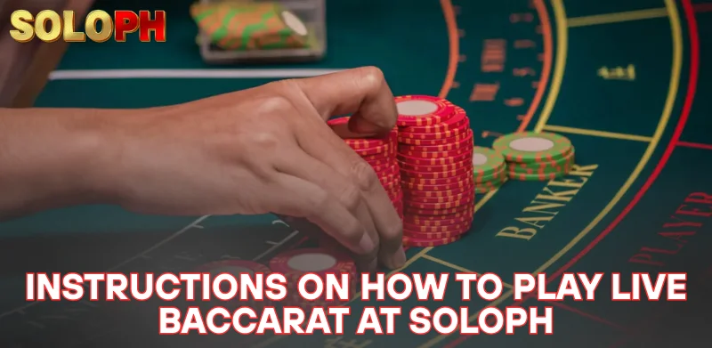 Live Baccarat SOLOPH – The door to huge rewards 2 Instructions on how to play Live Baccarat at SOLOPH